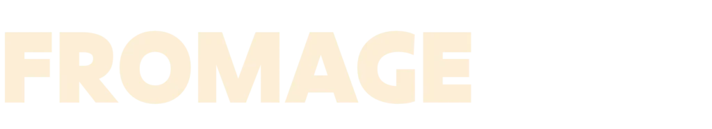 FROMAGE